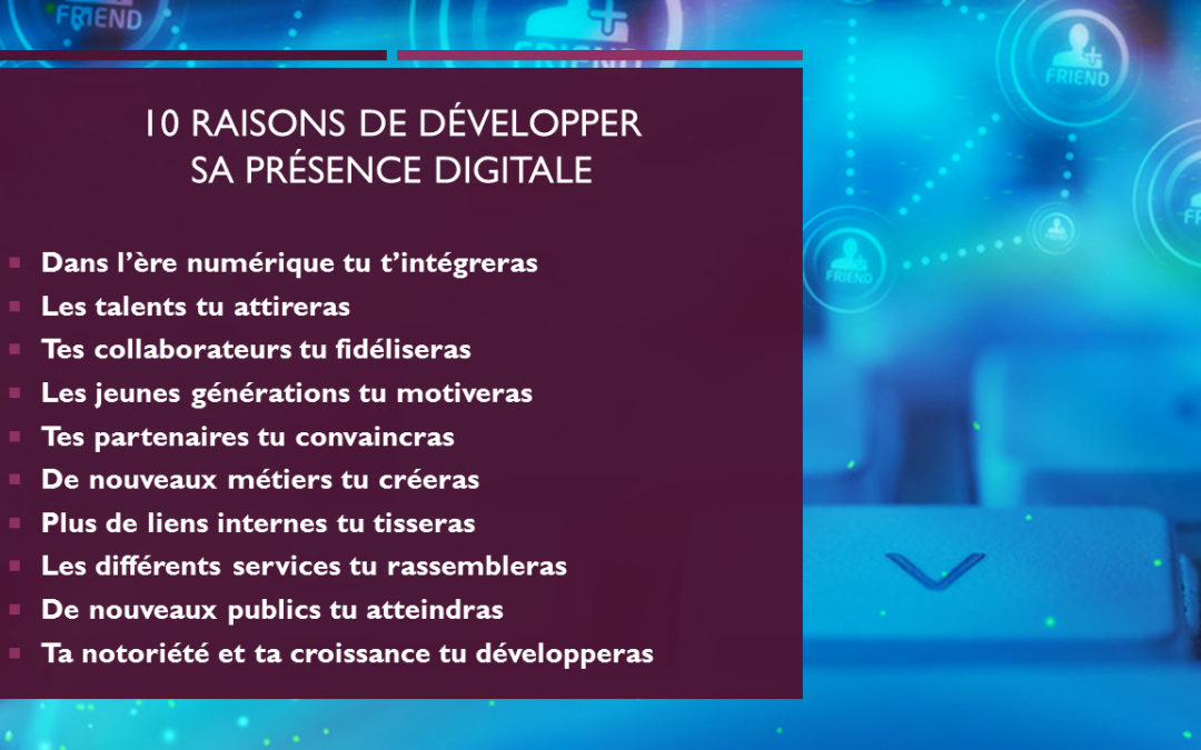 10 raisons pour convaincre une entreprise de développer sa présence digitale !